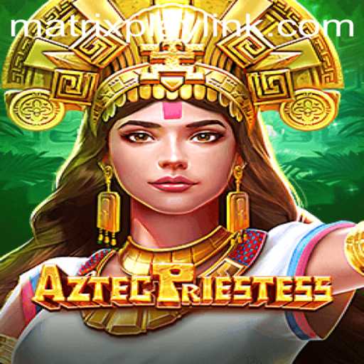 Discover the Mysteries of AztecPriestess: An Innovative Gaming Experience with MatrixPlay