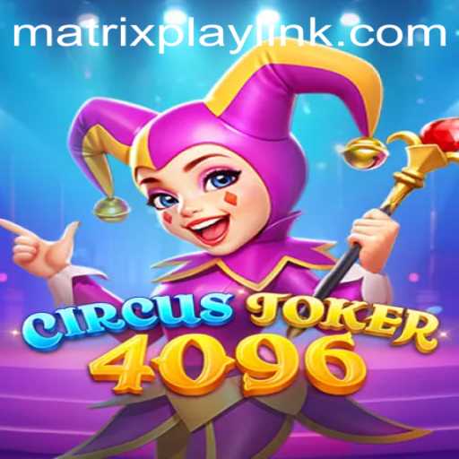 CircusJoker4096: Dive into the Whimsical World of MatrixPlay