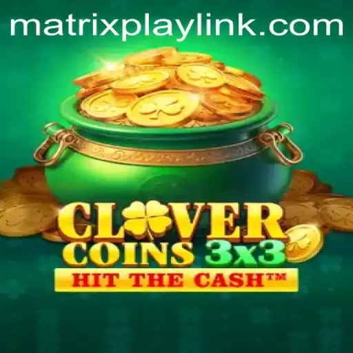 Embark on a New Journey with Clovercoin3x3: Explore the World of MatrixPlay