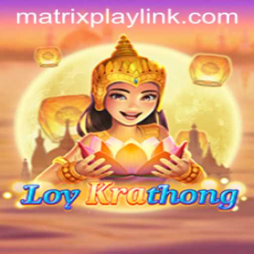 LoyKrathong: A Journey Through MatrixPlay